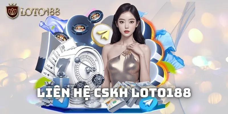 Hướng dẫn nạp tiền Loto188 đơn giản, chi tiết nhất cho tân thủ 3 Liên hệ với đội ngũ chăm sóc khách hàng của khi không nạp được tiền