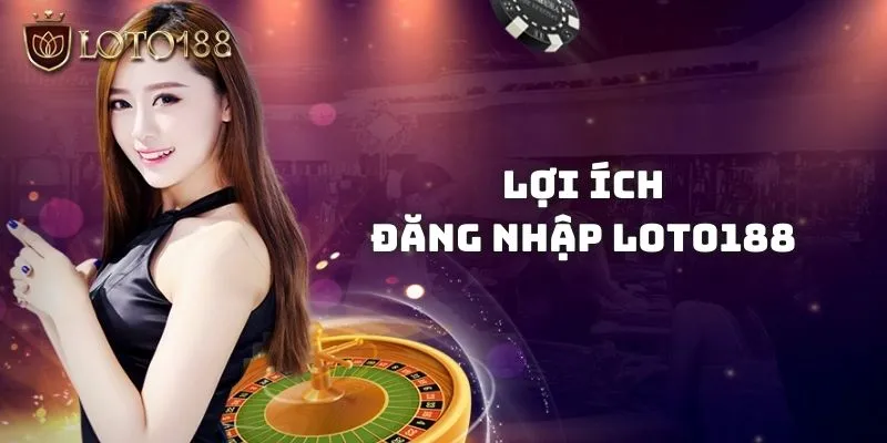 Cách đăng nhập Loto188 đơn giản và chi tiết nhất 1 Loto188 là nhà cái uy tín sở hữu hàng chục triệu thành viên