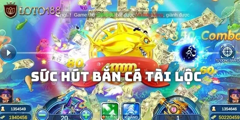 Bắn cá tài lộc: Giải trí vui vẻ, tiền về tài khoản như nước 2 Sức hút của Bắn cá tài lộc