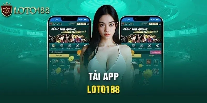 Tải app Loto188 về mọi thiết bị trải nghiệm game dễ dàng 2 Tải app Loto188 về Android