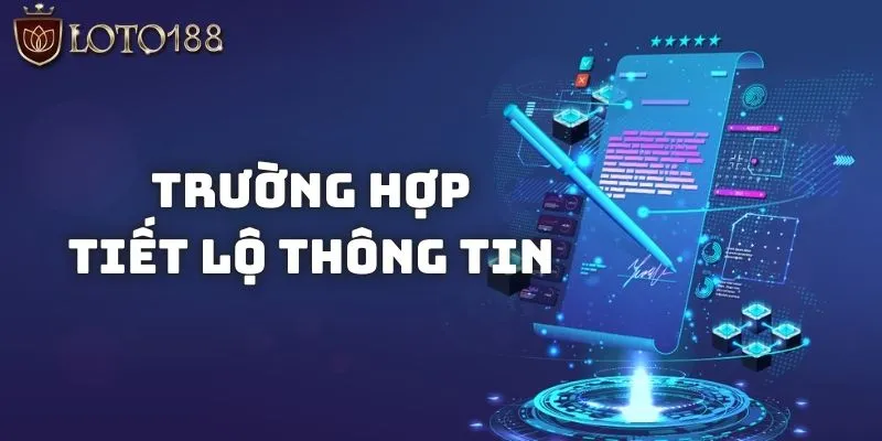 Chính Sách Bảo Mật Cho Khách Hàng Tại Nhà Cái Loto188 3 Tiết lộ thông tin của người chơi trong một số trường hợp nhất định